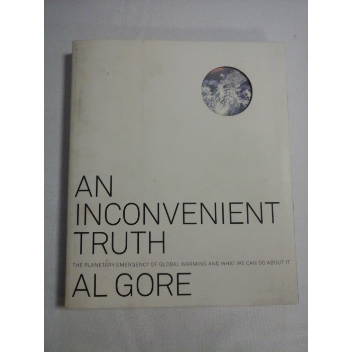   AN  INCONVENIENT  TRUTH  The planetary emergency of global warming and what we can do about it  -  AL  GORE  